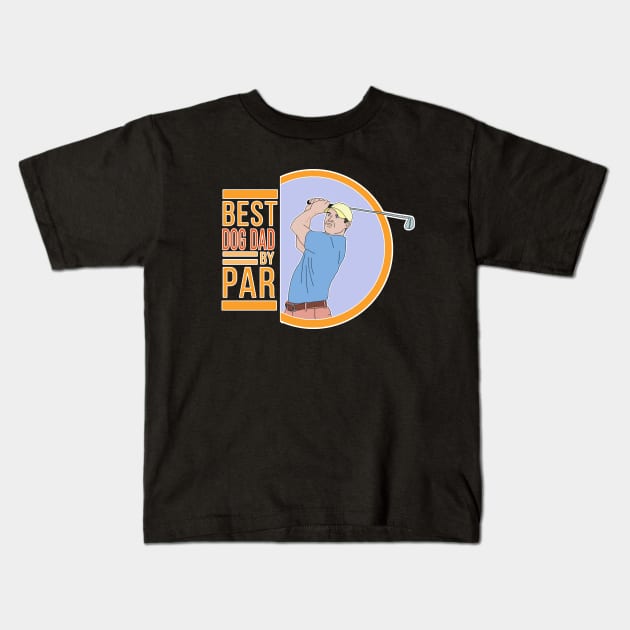 Best Dog Dad By Par Kids T-Shirt by DiegoCarvalho